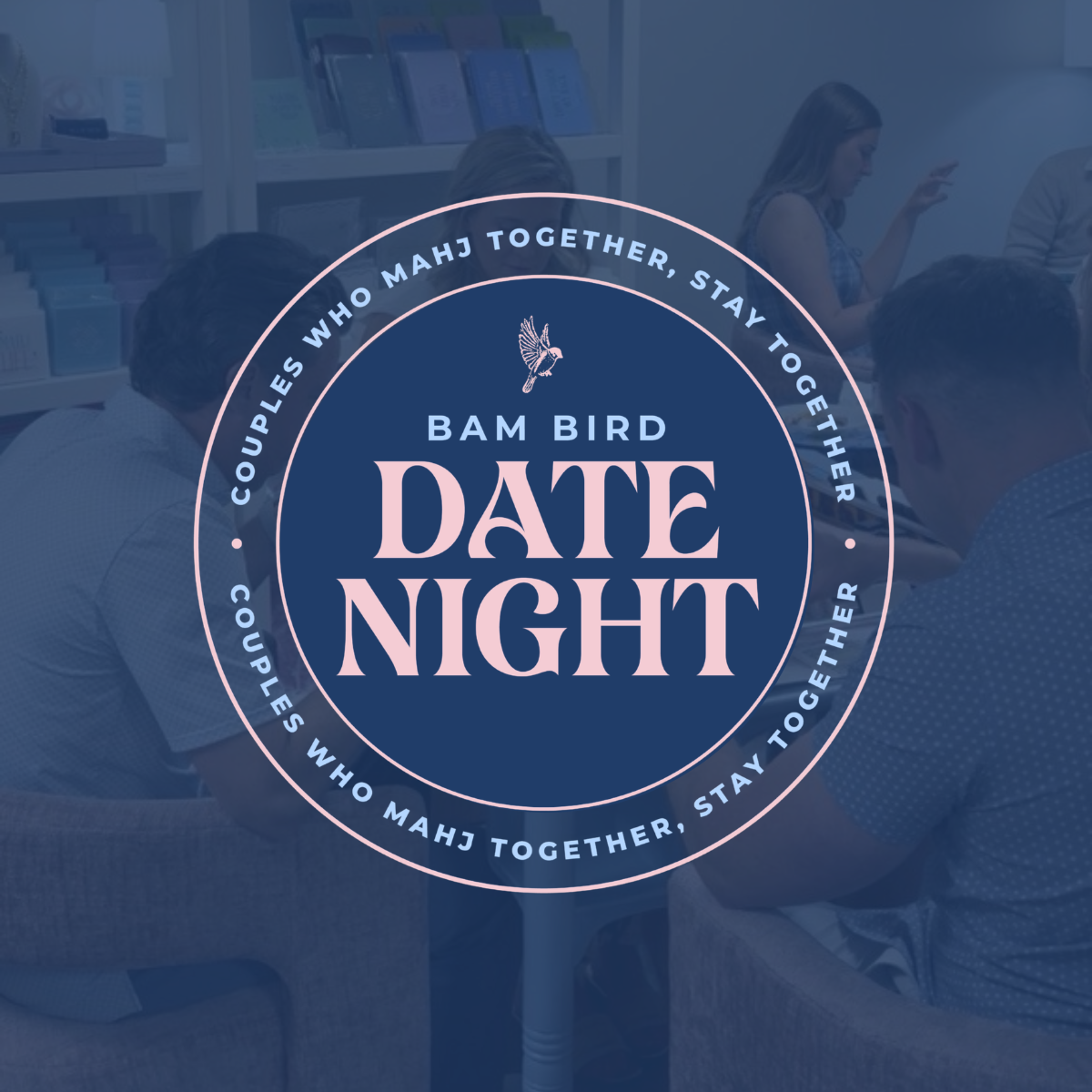 Bam Bird Date Night - August 7